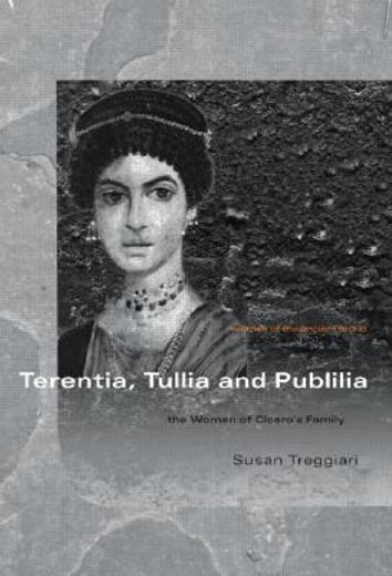 terentia, tullia and publilia,the women of cicero´s family