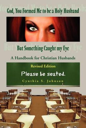 god, you formed me to be a holy husband but something caught my eye,a handbook for christian husband