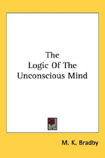 the logic of the unconscious mind