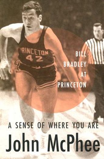 A Sense of Where You Are: Bill Bradley at Princeton (en Inglés)