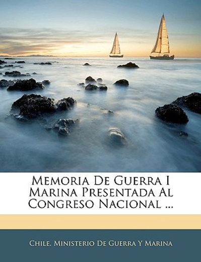 memoria de guerra i marina presentada al congreso nacional ...
