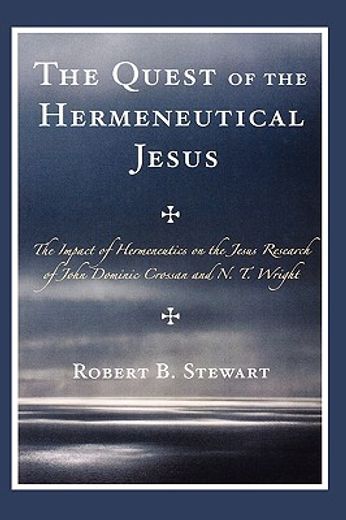the quest of the hermeneutical jesus,the impact of hermeneutics on the jesus research of john dominic crossan and n.t. wright