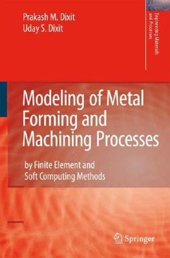modeling of metal forming and machining processes,by finite element and soft computing methods