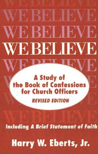 we believe,a study of the book of confessions for church officers