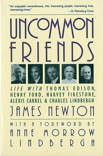 uncommon friends,life with thomas edison, henry ford, harvey firestone, alexis carrel, & charles lindbergh