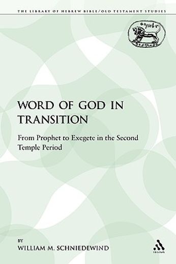 word of god in transition,from prophet to exegete in the second temple period
