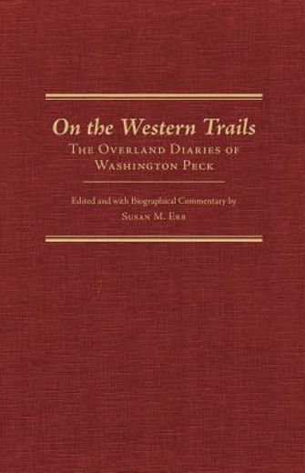 on the western trails,the overland diaries of washington peck