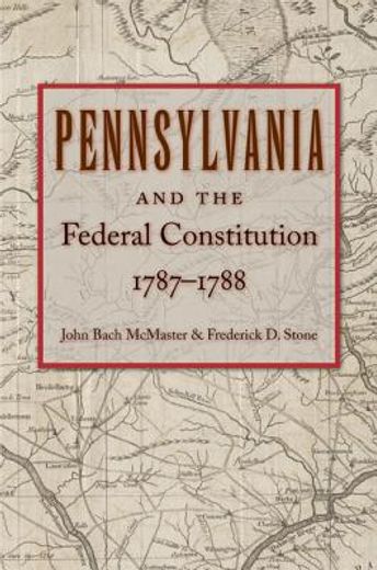 pennsylvania and the federal constitution, 1787-1788 (in English)
