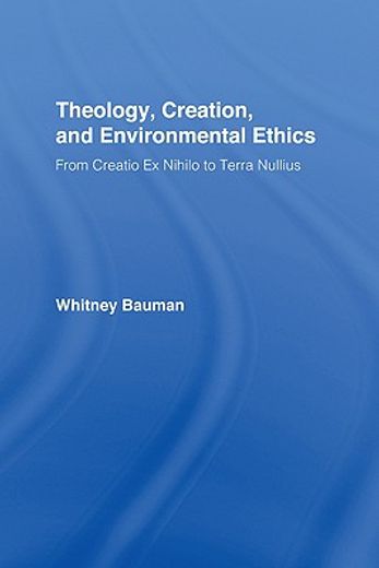 theology, creation, and environmental ethics,from creatio ex nihilo to terra nullius