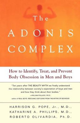 the adonis complex,how to identify, treat and prevent body obsession in men and boys
