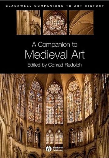 a companion to medieval art,romanesque and gothic in northern europe (en Inglés)