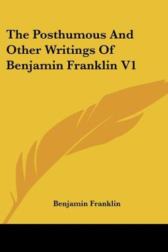 the posthumous and other writings of ben