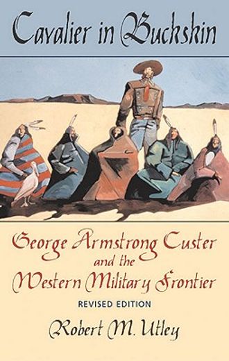 cavalier in buckskin,george armstrong custer and the western military frontier
