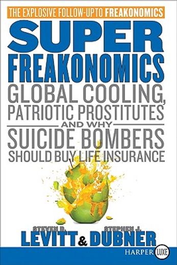superfreakonomics,global cooling, patriotic prostitutes, and why suicide bombers should buy life insurance