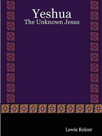 yeshua: the unknown jesus