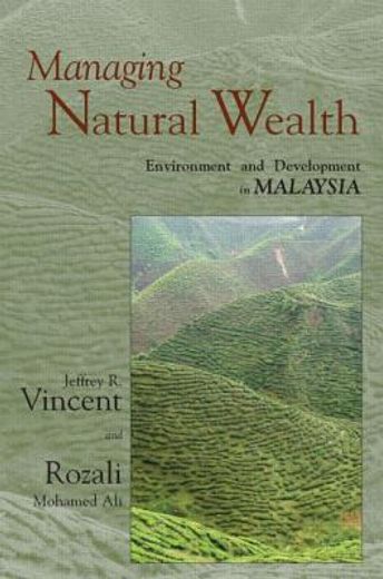 managing natural wealth,environment and development in malaysia