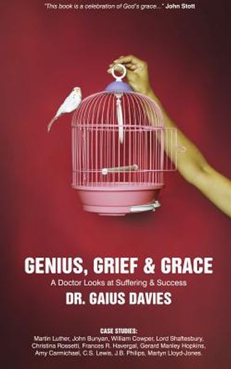 Genius, Grief & Grace: A Doctor Looks at Suffering & Success