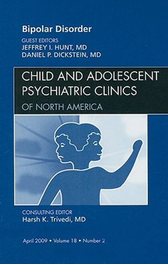 Bipolar Disorder, an Issue of Child and Adolescent Psychiatric Clinics: Volume 18-2