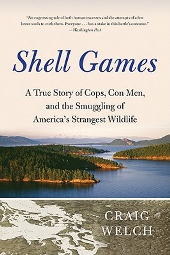 shell games,a true story of cops, con men, and the smuggling of america`s strangest wildlife (en Inglés)