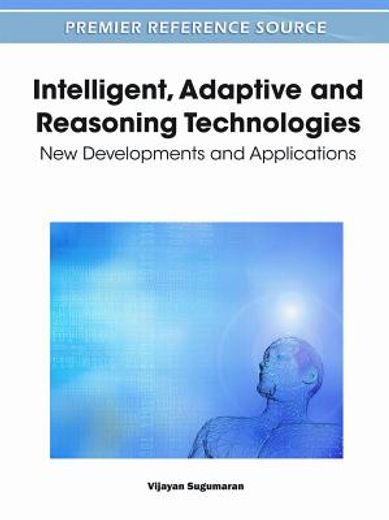intelligent, adaptive and reasoning technologies,new developments and applications