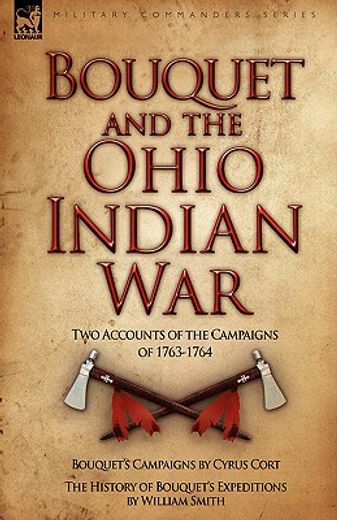 bouquet & the ohio indian war: two accounts of the campaigns of 1763-1764