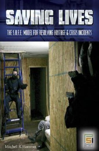 saving lives,the s.a.f.e. model for resolving hostage and crisis incidents