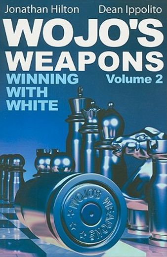 Wojo's Weapons, Volume 2: Winning with White (en Inglés)