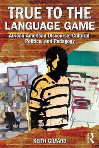 true to the language game,african american discourse, cultural politics, and pedagogy