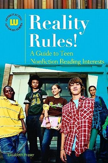 reality rules!,a guide to teen nonfiction reading interests