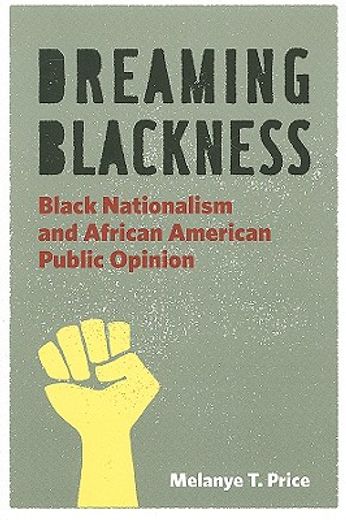 dreaming blackness,black nationalism and african american public opinion