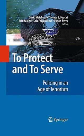to protect and serve,policing in an age of terrorism and beyond
