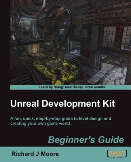 unreal development kit 3 beginner`s guide (en Inglés)