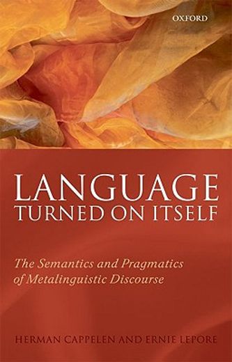 language turned on itself,the semantics and pragmatics of metalinguistic discourse