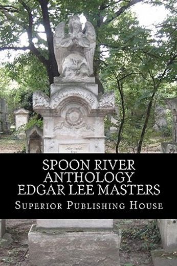 Spoon River Anthology Edgar Lee Masters (en Inglés)