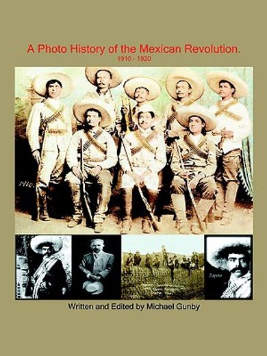 a photo history of the mexican revolution 1910-1920 (en Inglés)