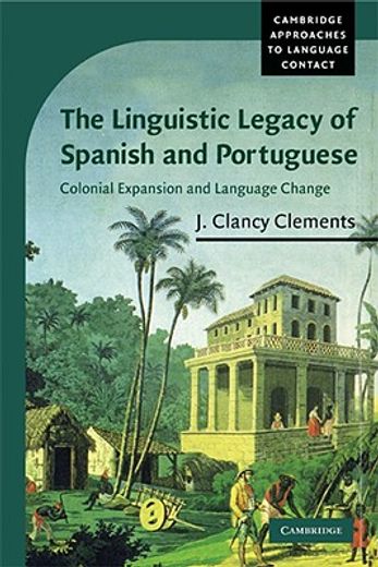 the linguistic legacy of spanish and portuguese,colonial expansion and language change