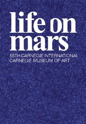 life on mars,55th carnegie international