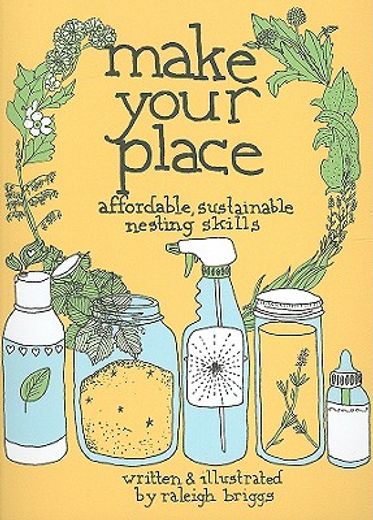 Make Your Place: Affordable, Sustainable Nesting Skills (Diy) 