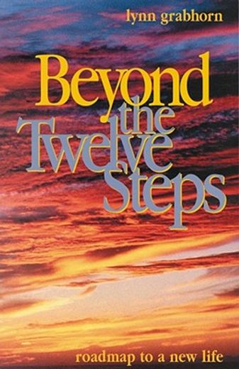 beyond the twelve steps,roadmap to a new life