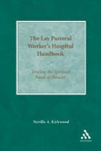 the lay pastoral worker´s hospital handbook,tending the spiritual needs of patients (in English)