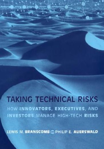 taking technical risks,how innovators, executives, and investors manage high-tech risks