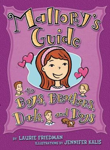 mallory`s guide to boys, brothers, dads, and dogs (en Inglés)