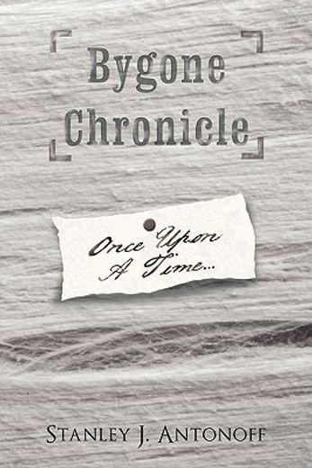 bygone chronicle,once upon a time