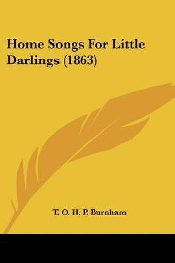 home songs for little darlings (1863)