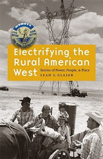 electrifying the rural american west,stories of power, people, and place