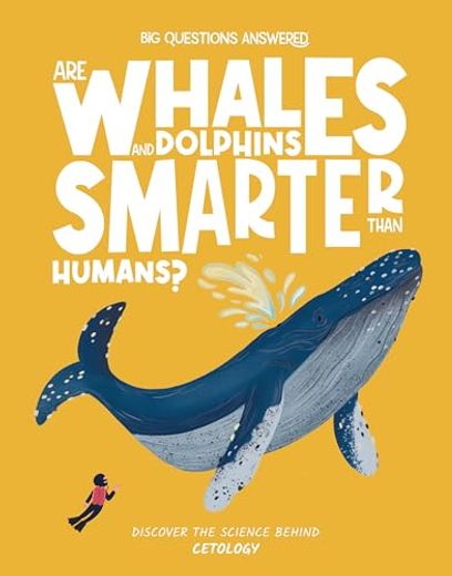 Are Whales and Dolphins Smarter Than Humans? Discover the Science Behind Cetology (The big Questions Answered) (en Inglés)