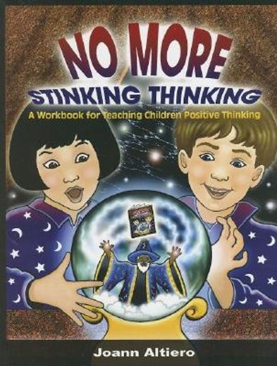 no more stinking thinking,a workbook for teaching children positive thinking