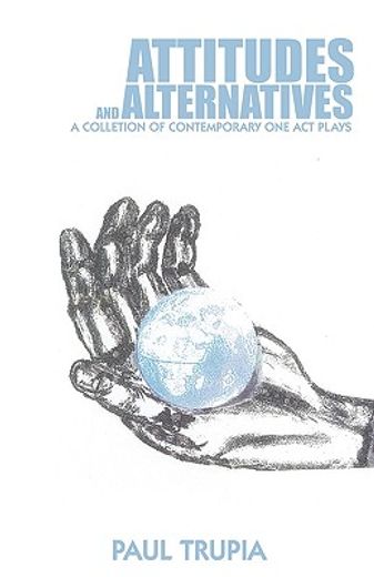 attitudes and alternatives,a collection of contemporary one act plays