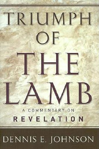 triumph of the lamb,a commentary on revelation