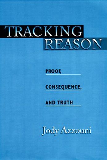 tracking reason,proof, consequence, and truth